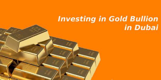 All You Need to Know Before Investing in Gold Bullion in Dubai